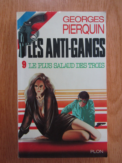Anticariat: Georges Pierquin - Les anti-gangs. Le plus salaud des trois