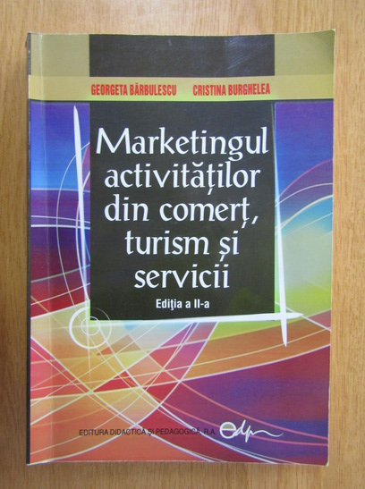 Anticariat: Georgeta Barbulescu - Marketingul activitatilor din comert, turism si servicii