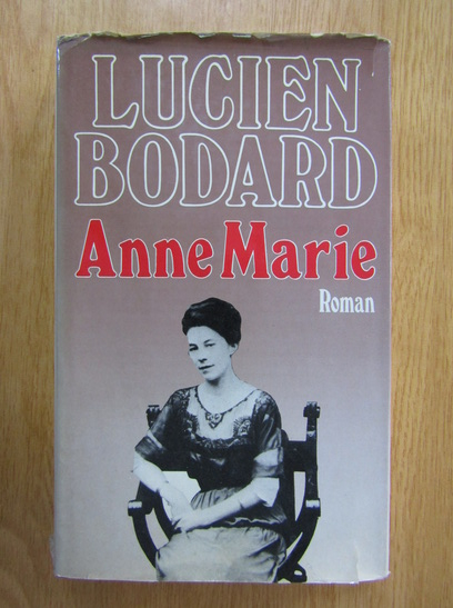Anticariat: Lucien Bodard - Anne Marie