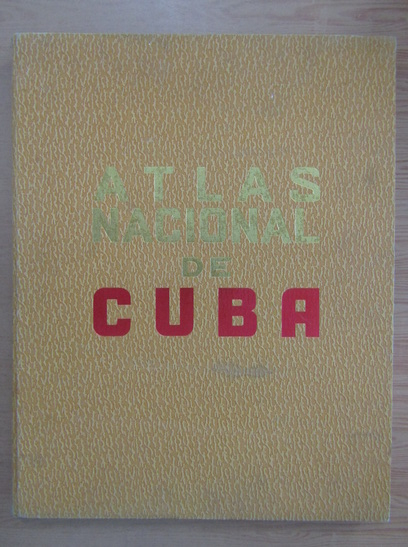 Anticariat: Atlas Nacional de Cuba. En el decimo aniversario de la Revolucion