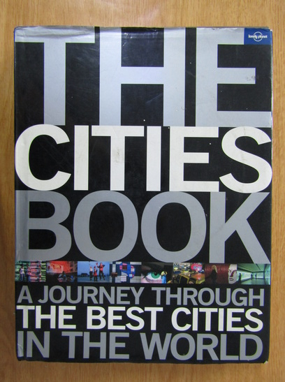 Anticariat: The Cities Book. A Journey Through The Best Cities in The World