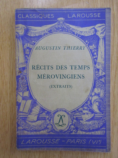 Anticariat: Augustin Thierry - Recits des temps merovingiens