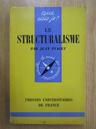 Anticariat: Jean Piaget - Le structuralisme