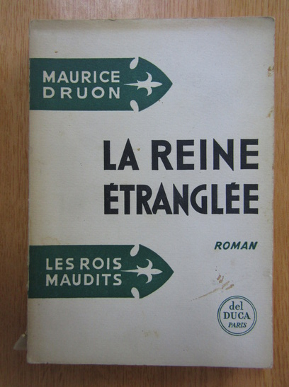 Anticariat: Maurice Druon - Les rois maudits. La reine etranglee (volumul 2)