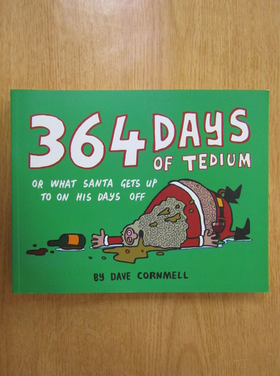 Anticariat: Dave Cornmell - 364 Days of Tedium or What Santa Gets Up to On His Days Off