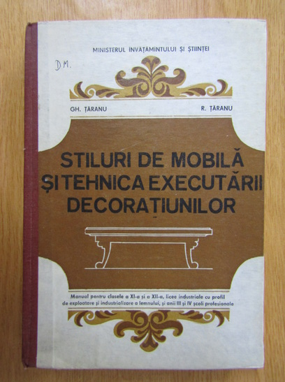 Anticariat: Gheorghe Taranu, Romeo Taranu - Stiluri de mobila si tehnica executarii decoratiunilor