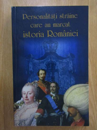 Anticariat: Stanel Ion - Personalitati straine care au marcat istoria Romaniei