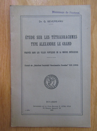 Anticariat: G. Severeanu - Etude sur les tetradrachmes type Alexandre le Grand