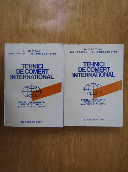 Anticariat: Ion Stoian - Tehnici de comert international pentru pregatirea importatorului si a exportatorului (2 volume)