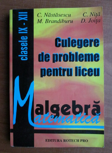 Anticariat: C. Nastasescu - Culegere de probleme pentru liceu. Algebra