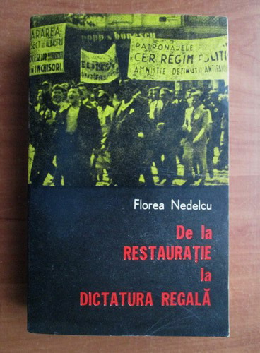 Anticariat: Florea Nedelcu - De la restauratie la dictatura regala
