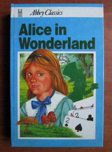 Anticariat: Lewis Carroll - Alice in Wonderland 