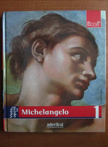 Anticariat: Michelangelo (colectia Pictori de Geniu, Nr. 1)