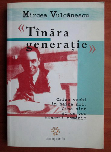 Anticariat: Mircea Vulcanescu - Tanara generatie