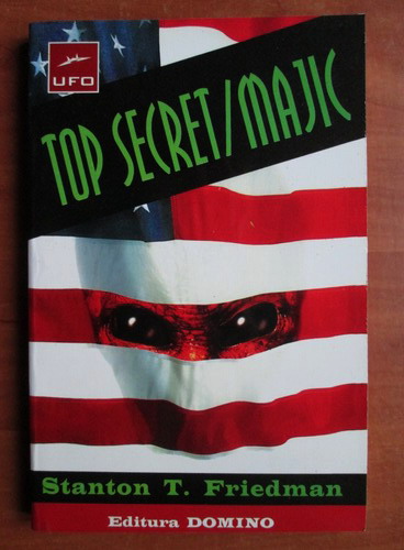 Anticariat: Stanton T. Friedman - Top secret / Majic