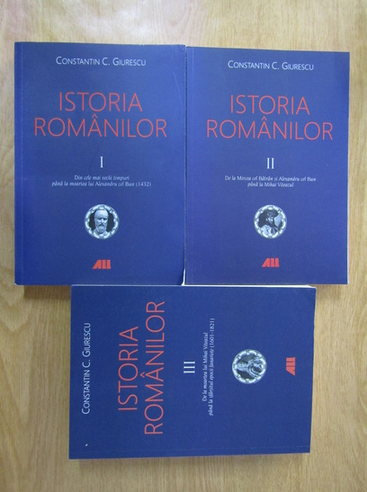 Anticariat: Constantin C. Giurescu - Istoria romanilor (3 volume)