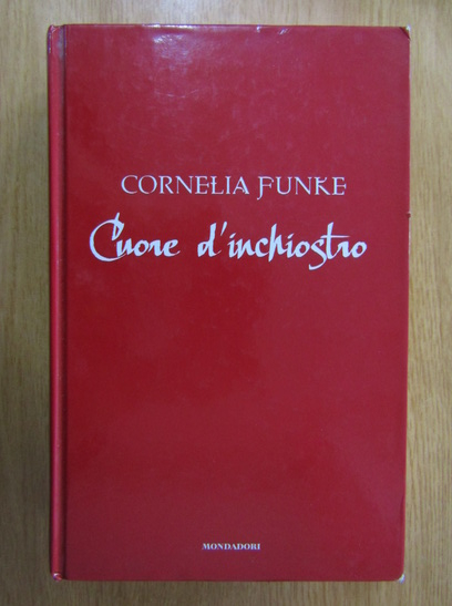 Anticariat: Cornelia Funke - Cuore d'inchiostro