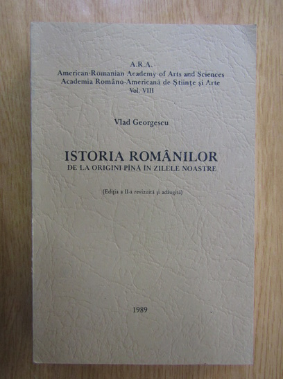 Anticariat: Vlad Georgescu - Istoria romanilor de la origini pana in zilele noastre