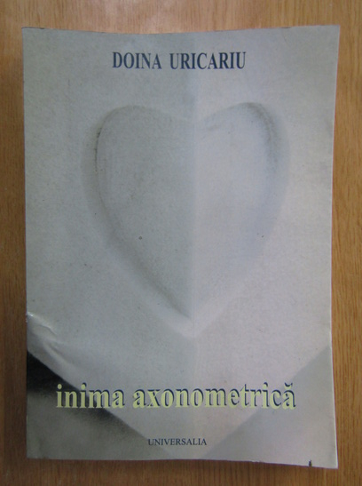 Anticariat: Doina Uricariu - Inima axonometrica