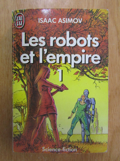Anticariat: Isaac Asimov - Les robots et l'empire (volumul 1)