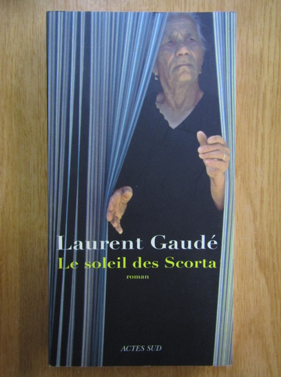 Anticariat: Laurent Gaude - Le soleil des Scorta
