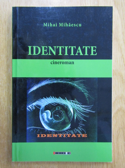 Mihai Mihaescu - Identitate (cu autograful autorului)