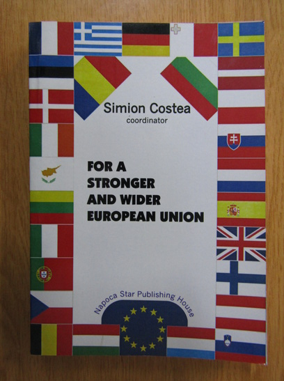 Anticariat: Simion Costea - For a Stronger and Wider European Union