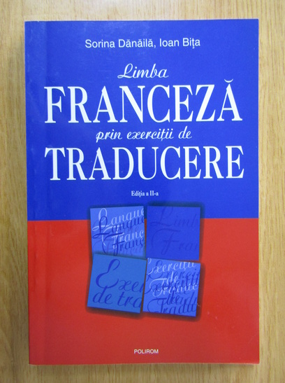 Anticariat: Sorina Danaila - Limba franceza prin exercitii de traducere (editia a II-a)