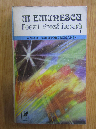 Anticariat: Mihail Eminescu - Poezii. Proza literara (volumul 1)