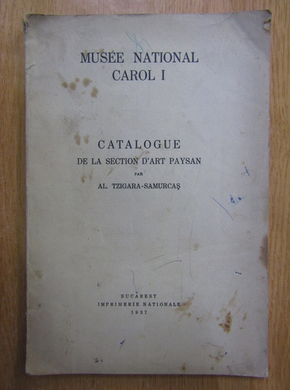 Anticariat: Alexandru Tzigara Samurcas - Catalogue de la section d'art paysan