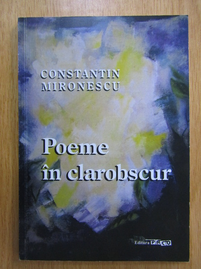 Constantin Mironescu - Poeme in clarobscur (cu autograful autorului)