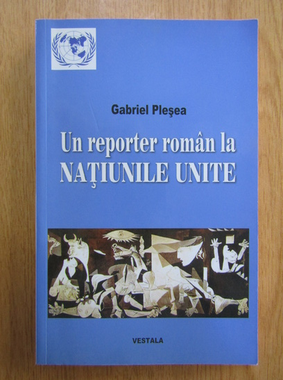 Anticariat: Gabriel Plesea - Un reporter roman la Natiunile Unite