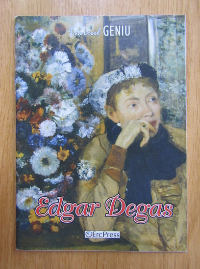Anticariat: Micul geniu. Edgar Degas