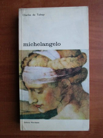 Anticariat: Charles de Tolnay - Michelangelo