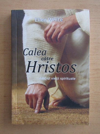 Anticariat: Ellen G. White - Calea catre Hristos