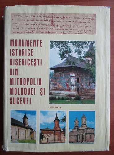 Anticariat: Monumente istorice bisericesti din mitropolia Moldovei si Sucevei