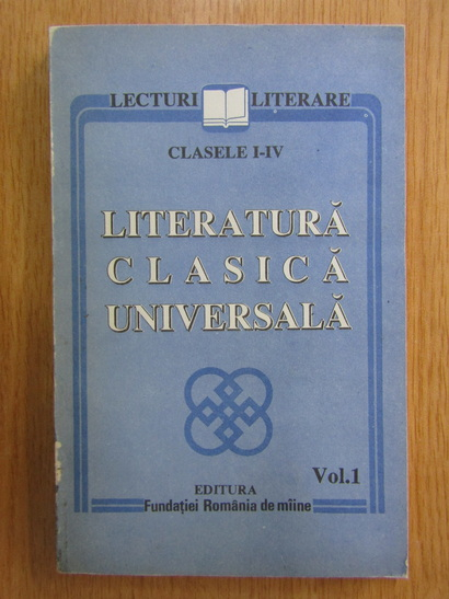 Anticariat: Literatura clasica universala. Clasele I-IV (volumul 1)