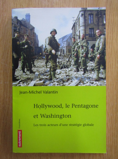 Anticariat: Jean Michel Valantin - Hollywood, le Pentagone et Washington