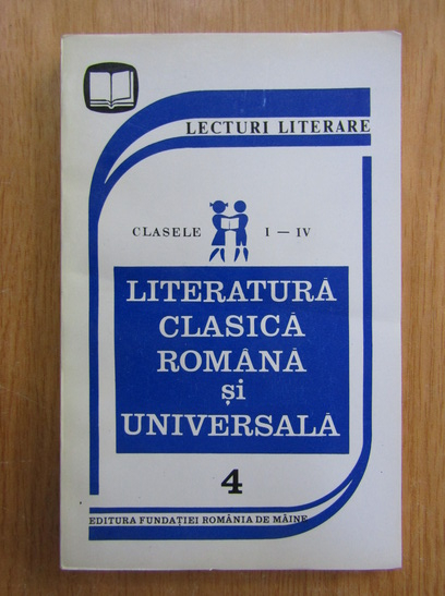 Anticariat: Literatura clasica romana si universala. Clasele I-IV (volumul 4)