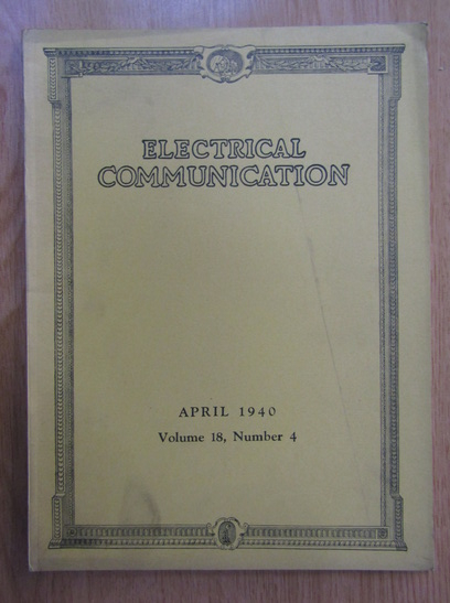Anticariat: Revista Electrical Communication, volumul 18, nr. 4, aprilie 1940