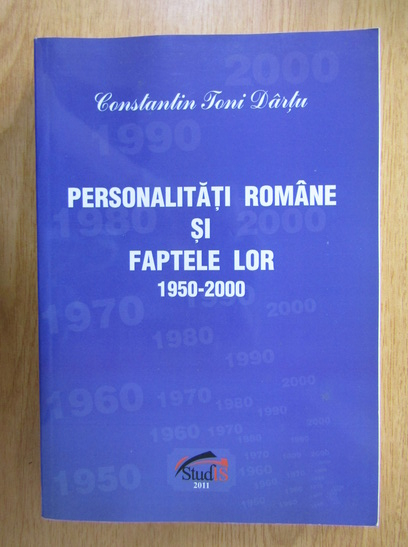 Anticariat: Constantin Toni Dartu - Personalitati romane si faptele lor 1950-2000 (volumul 46)