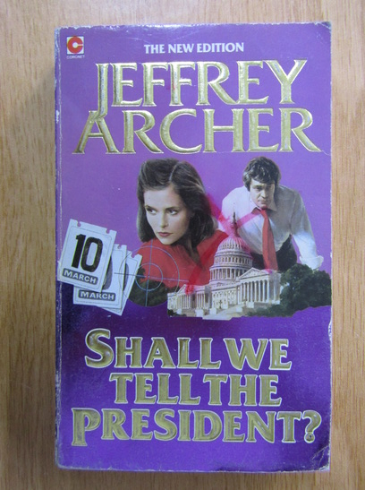Anticariat: Jeffrey Archer - Shall We Tell The President?