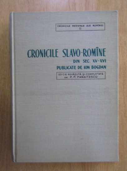 Anticariat: Ion Bogdan - Cronicile slavo-romane din sec. XV-XVI