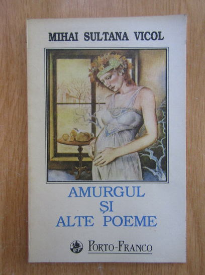 Mihai Sultana Vicol - Amurgul si alte poeme (cu autograful autorului)