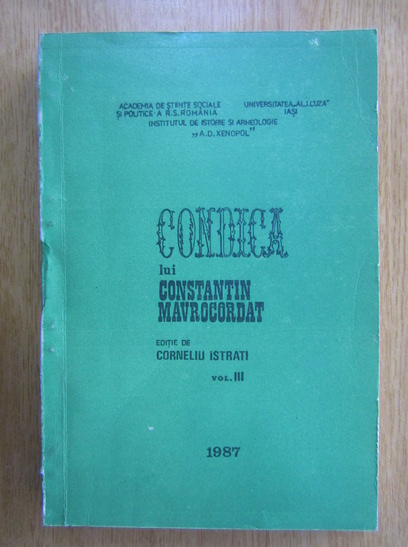 Anticariat: Corneliu Istrati - Condica lui Constantin Mavrocordat (volumul 3)