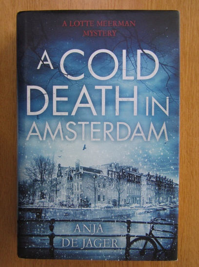 Anticariat: Anja de Jager - A Cold Death in Amsterdam