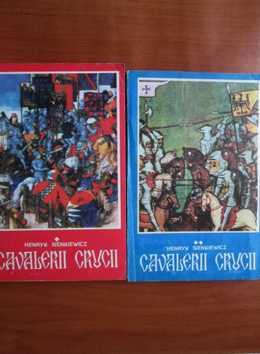 Anticariat: Henryk Sienkiewicz - Cavalerii crucii (2 volume)