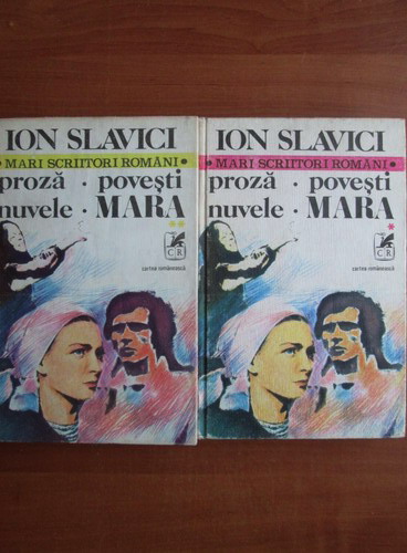 Anticariat: Ioan Slavici - Proza, povesti, nuvele, Mara (2 volume)