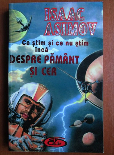 Anticariat: Isaac Asimov - Ce stim si ce nu stim inca despre pamant si cer