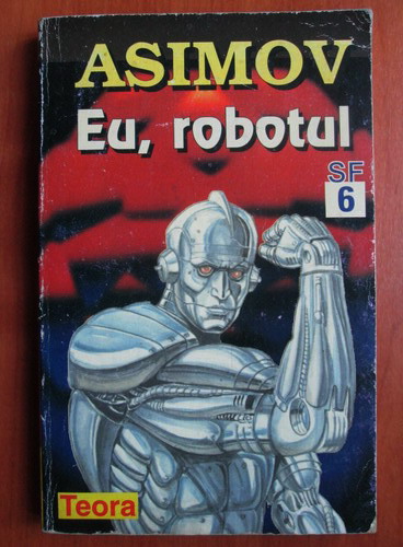 Anticariat: Isaac Asimov - Eu, robotul